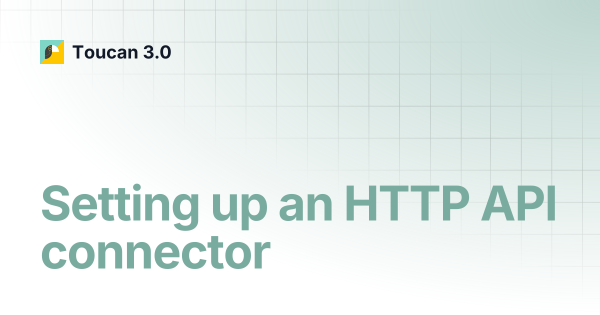 Setting up an HTTP API connector | Toucan 3.0